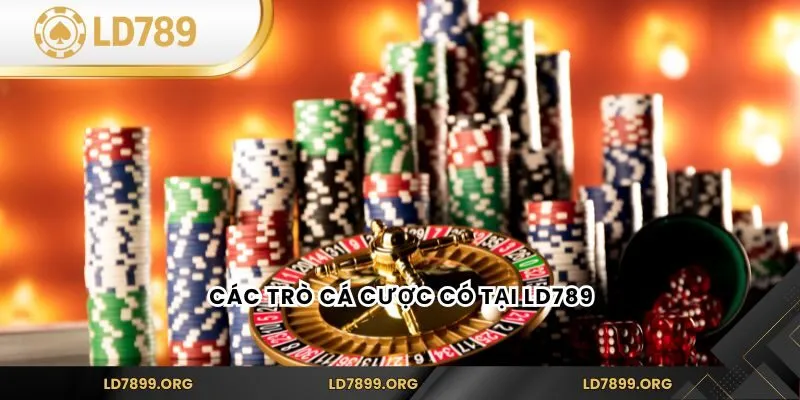 Các trò cá cược có tại LD789