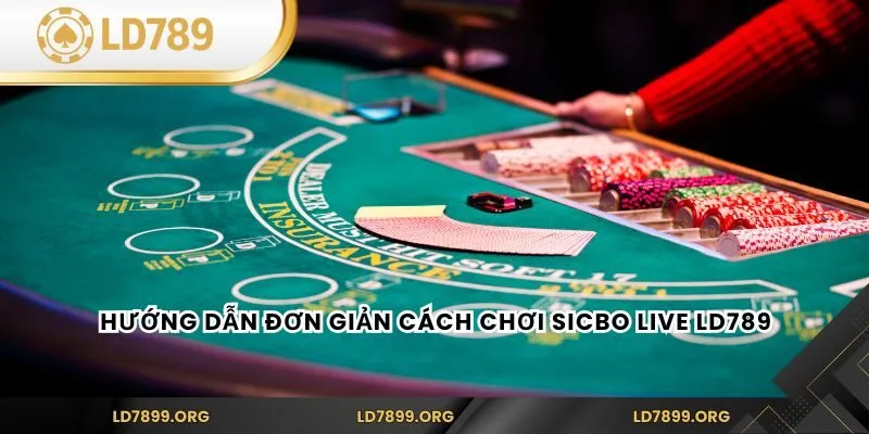 Hướng dẫn đơn giản cách chơi Sicbo Live LD789