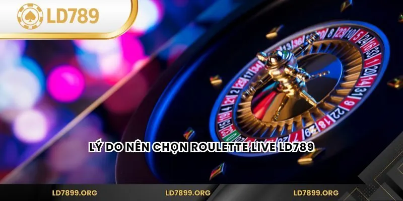 Lý do nên chọn Roulette Live LD789