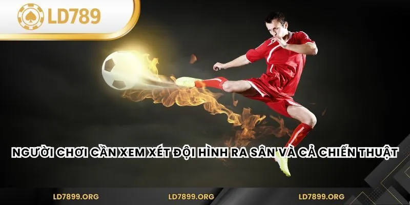 Người chơi cần xem xét đội hình ra sân và cả chiến thuật 