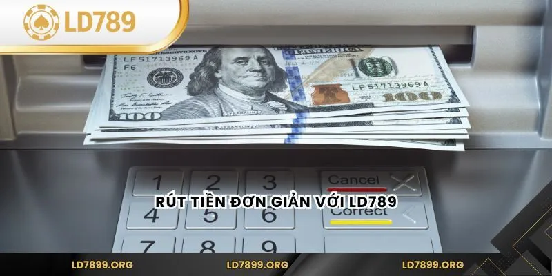 Rút tiền đơn giản với LD789