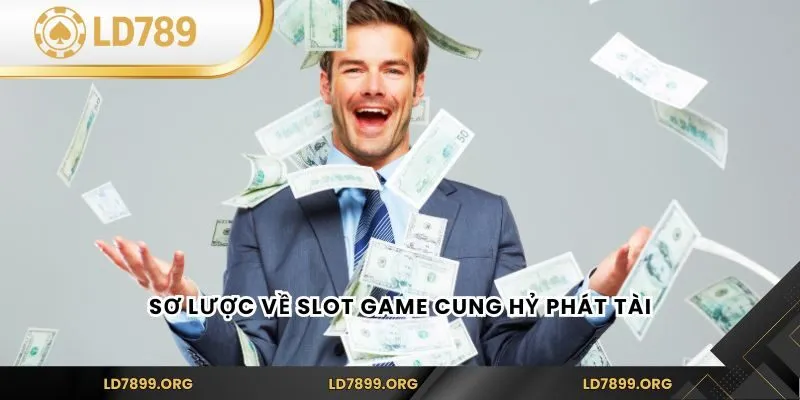 Sơ lược về slot game Cung Hỷ Phát Tài