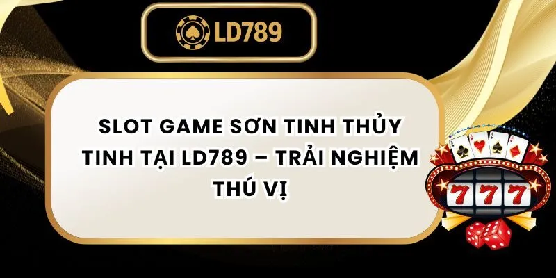 slot-game-son-tinh-thuy-tinh-ld789